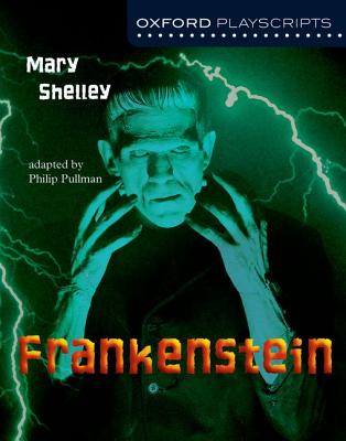 Oxford Playscripts: Frankenstein - Shelley, Mary