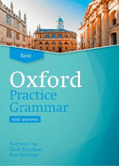 Oxford Practice Grammar: Basic: with Key: The right balance of English grammar explanation and practice for your language level