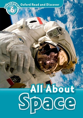 Oxford Read and Discover: Level 6: All About Space - Raynham, Alex