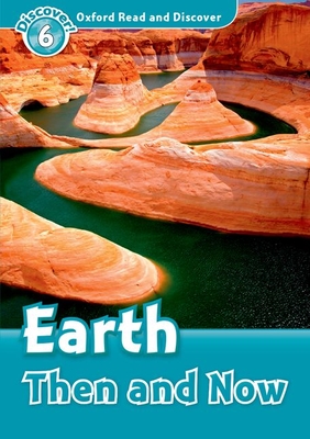 Oxford Read and Discover: Level 6: Earth Then and Now - Quinn, Robert