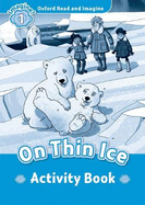 Oxford Read and Imagine: Level 1: On Thin Ice Activity Book