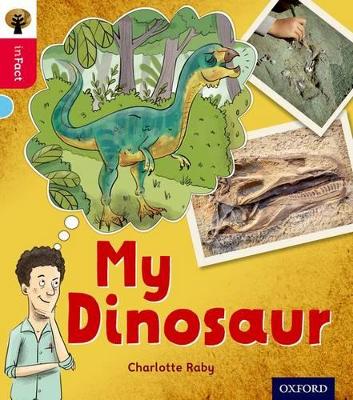 Oxford Reading Tree inFact: Oxford Level 4: My Dinosaur - Raby, Charlotte, and Gamble, Nikki (Series edited by)