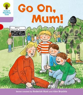 Oxford Reading Tree: Level 1+: More First Sentences A: Go on Mum - Hunt, Roderick, and Brychta, Mr Alex, and Howell, Gill