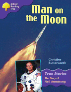 Oxford Reading Tree: Level 11: True Stories: Man on the Moon: The Story of Neil Armstrong