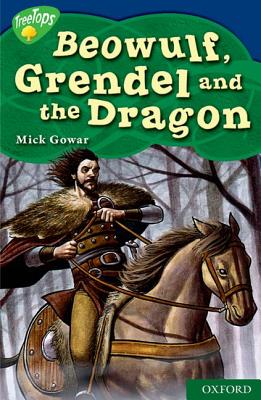 Oxford Reading Tree: Level 14: Treetops Myths and Legends: Beowulf, Grendel and the Dragon - Gowar, Mick