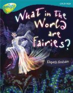 Oxford Reading Tree: Level 9: TreeTops Non-Fiction: What in the World are Fairies? - Graham, Elspeth