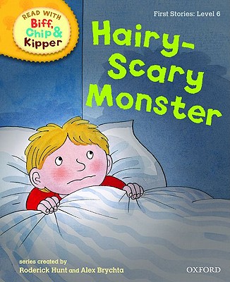 Oxford Reading Tree Read with Biff, Chip, and Kipper: First Stories: Level 6: Hairy-Scary Monster - Hunt, Roderick