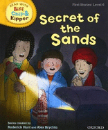 Oxford Reading Tree Read with Biff, Chip, and Kipper: First Stories: Level 6: Secret of the Sands