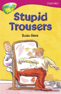 Oxford Reading Tree: Stage 10: TreeTops: Stupid Trousers: Stupid Trousers - Gates, Susan P.