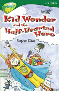 Oxford Reading Tree: Stage 12: TreeTops: Kid Wonder and the Half-Hearted Hero: Kid Wonder and the Half-hearted Hero - Elboz, Stephen