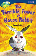 Oxford Reading Tree: Stage 14: TreeTops: The Terrible Power of House Rabbit: Terrible Power of House Rabbit - Gates, Susan P.