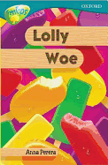 Oxford Reading Tree: Stage 16: TreeTops: Lolly Woe: Lolly Woe - Perera, Anna