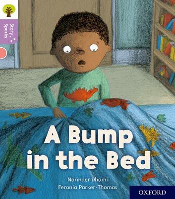 Oxford Reading Tree Story Sparks: Oxford Level 1+: A Bump in the Bed - Dhami, Narinder, and Gamble, Nikki (Series edited by)