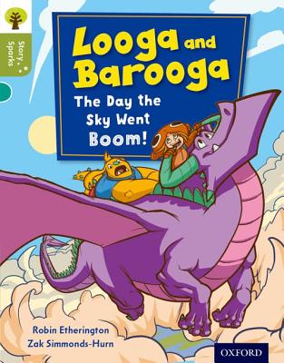 Oxford Reading Tree Story Sparks: Oxford Level 7: Looga and Barooga: The Day the Sky Went Boom! - Etherington, Robin, and Gamble, Nikki (Series edited by)