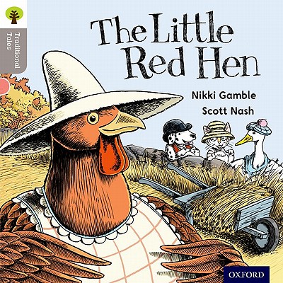 Oxford Reading Tree Traditional Tales: Level 1: Little Red Hen - Gamble, Nikki, and Heapy, Teresa