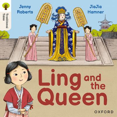 Oxford Reading Tree Traditional Tales: Level 3: Ling and the Queen - Roberts, Jenny