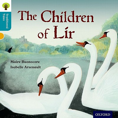 Oxford Reading Tree Traditional Tales: Level 9: The Children of Lir - Buonocore, Maire, and Gamble, Nikki, and Dowson, Pam