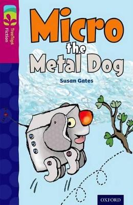 Oxford Reading Tree Treetops Fiction: Level 10 More Pack B: Micro the Metal Dog - Gates, Susan