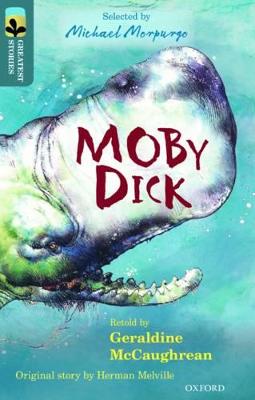 Oxford Reading Tree TreeTops Greatest Stories: Oxford Level 19: Moby Dick - McCaughrean, Geraldine, and Melville, Herman, and Morpurgo, Michael (Series edited by), and Reynolds, Kimberley (Series...