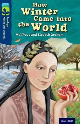 Oxford Reading Tree Treetops Myths and Legends: Level 14: How Winter Came Into the World - Peet, Mal