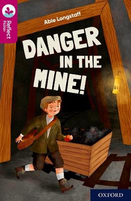 Oxford Reading Tree TreeTops Reflect: Oxford Reading Level 10: Danger in the Mine! - Longstaff, Abie