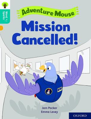 Oxford Reading Tree Word Sparks: Level 9: Mission Cancelled! - Packer, Jem