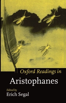 Oxford Readings in Aristophanes - Segal, Erich (Editor)