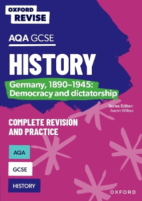 Oxford Revise: AQA GCSE History: Germany, 1890-1945: Democracy and dictatorship - Wilkes, Aaron (Series edited by), and Power, Harriet