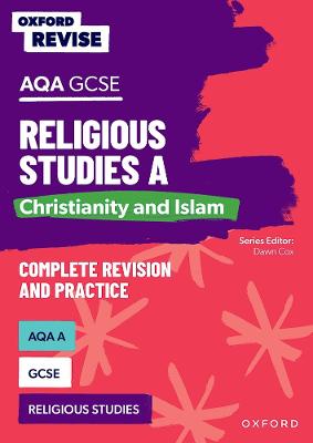 Oxford Revise: AQA GCSE Religious Studies A: Christianity and Islam Complete Revision and Practice - Cox, Dawn