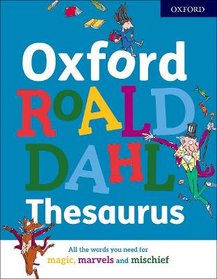 Oxford Roald Dahl Thesaurus - Rennie, Susan (Contributions by), and Dahl, Roald (Contributions by), and Oxford Dictionaries