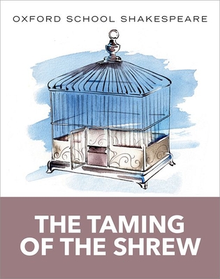 Oxford School Shakespeare: The Taming of the Shrew - Shakespeare, William, and Gill, Roma, OBE (Editor)