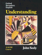Oxford Secondary English: Understanding: A G.C.S.E.Comprehension Course