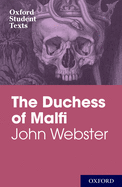 Oxford Student Texts: John Webster: The Duchess of Malfi