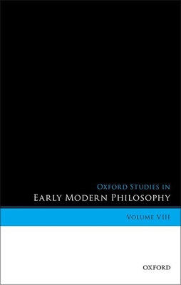 Oxford Studies in Early Modern Philosophy, Volume VIII - Garber, Daniel (Editor), and Rutherford, Donald (Editor)