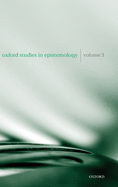 Oxford Studies in Epistemology: Volume 3