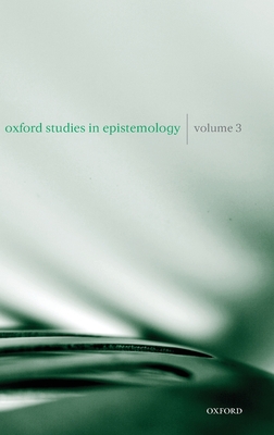 Oxford Studies in Epistemology: Volume 3 - Gendler, Tamar Szabo (Editor), and Hawthorne, John (Editor)