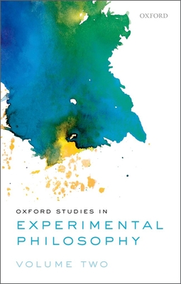 Oxford Studies in Experimental Philosophy, Volume 2 - Lombrozo, Tania (Editor), and Knobe, Joshua (Editor), and Nichols, Shaun (Editor)