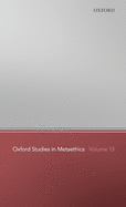 Oxford Studies in Metaethics 13