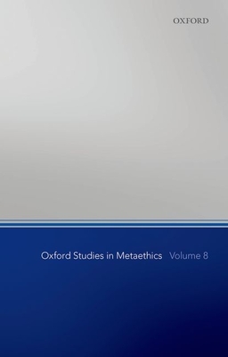 Oxford Studies in Metaethics, Volume 8 - Shafer-Landau, Russ (Editor)