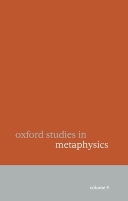 Oxford Studies in Metaphysics Volume 4 - Zimmerman, Dean