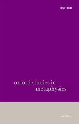 Oxford Studies in Metaphysics volume 7 - Bennett, Karen (Editor), and Zimmerman, Dean W. (Editor)