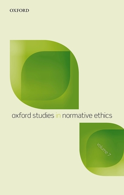 Oxford Studies in Normative Ethics, Vol 7 - Timmons, Mark C (Editor)