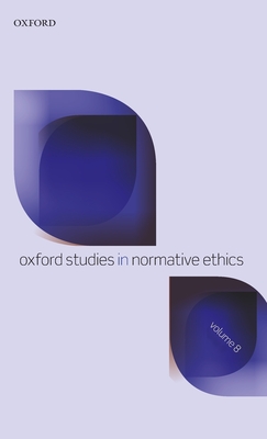 Oxford Studies in Normative Ethics Volume 8 - Timmons, Mark C. (Editor)