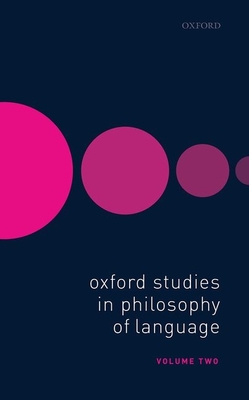 Oxford Studies in Philosophy of Language Volume 2 - Lepore, Ernest (Editor), and Sosa, David (Editor)