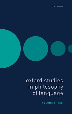 Oxford Studies in Philosophy of Language Volume 3 - Lepore, Ernest (Editor), and Sosa, David (Editor)
