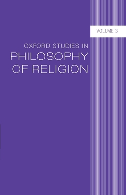 Oxford Studies in Philosophy of Religion Volume 3 - Kvanvig, Jonathan L. (Editor)