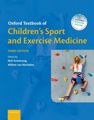 Oxford Textbook of Children's Sport and Exercise Medicine - Armstrong, Neil (Editor), and Mechelen, Willem van (Editor)