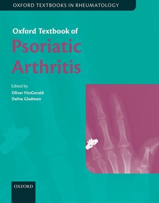 Oxford Textbook of Psoriatic Arthritis - FitzGerald, Oliver (Editor), and Gladman, Dafna (Editor)