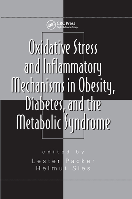 Oxidative Stress and Inflammatory Mechanisms in Obesity, Diabetes, and the Metabolic Syndrome - Sies, Helmut (Editor)