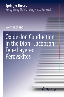 Oxide-Ion Conduction in the Dion-Jacobson-Type Layered Perovskites - Zhang, Wenrui